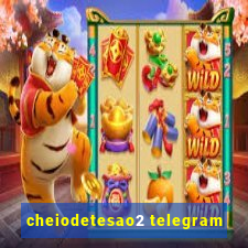 cheiodetesao2 telegram